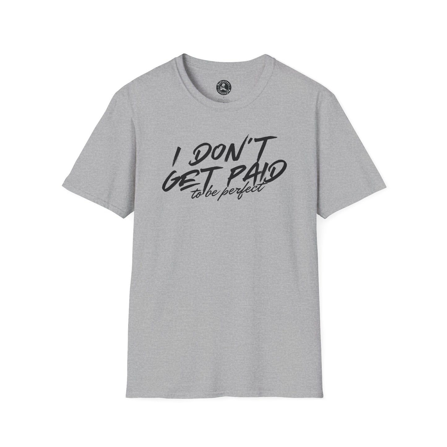 Unisex Softstyle T-Shirt-I DON'T GET PAID to be perfect