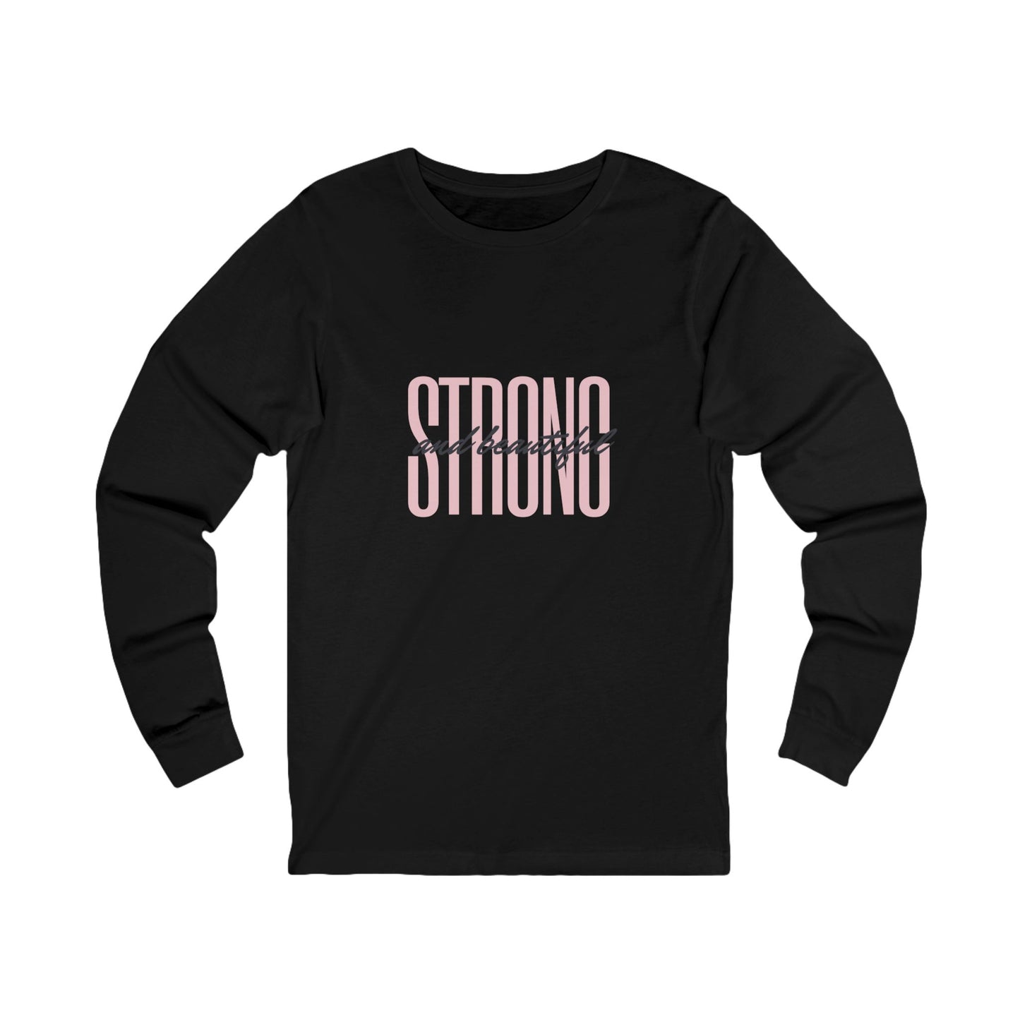 Unisex Jersey Long Sleeve -Strong and Beautiful