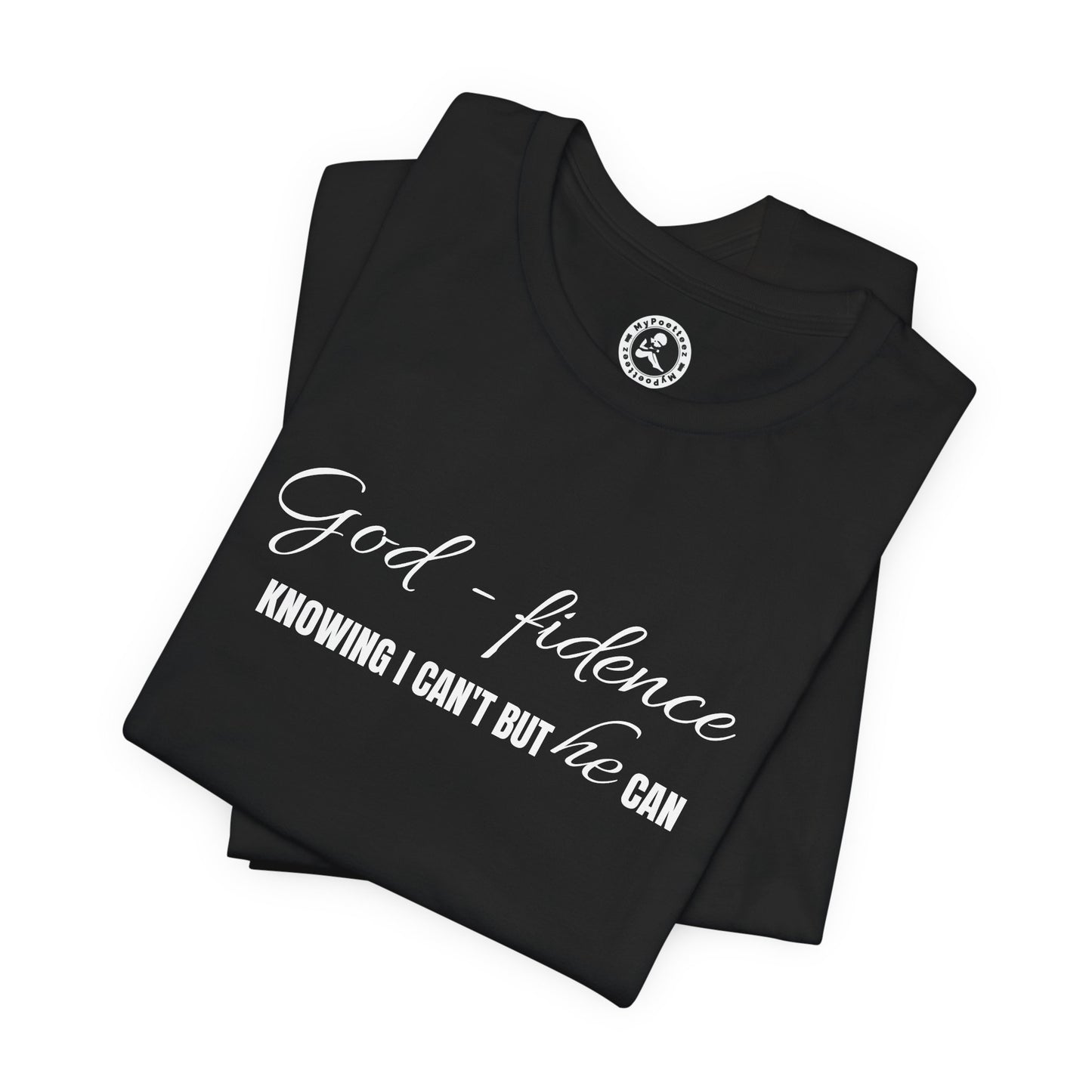 Faith & Confidence Tee — "God-fidence. Knowing I Can't But He Can"