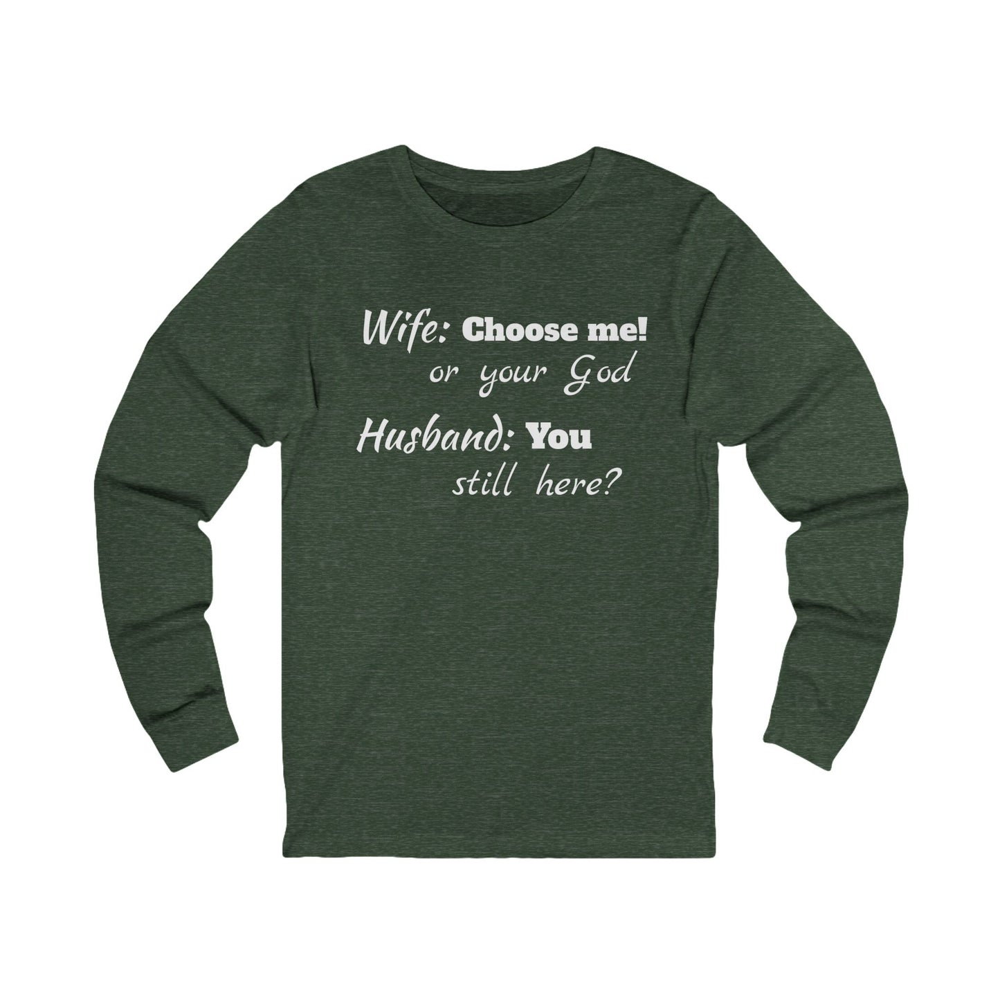 Unisex Jersey Long Sleeve Tee-Choose God-You Still Here?