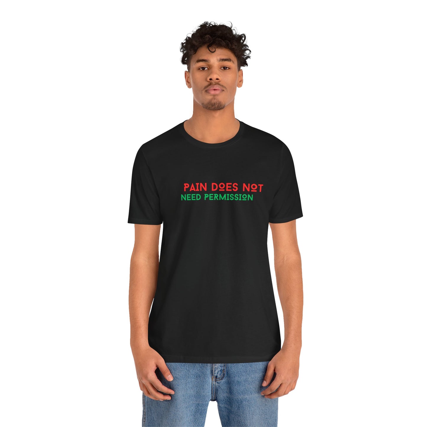 Unisex Jersey Short Sleeve--PAIN DOES NOT NEED PERMISSION