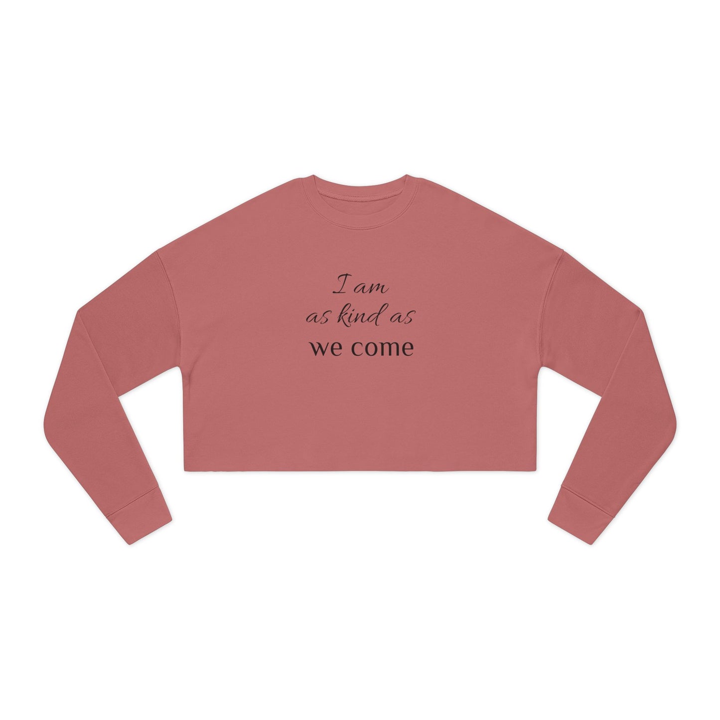 Cropped Sweatshirt — "I am as kind as we come" Script Crop Top