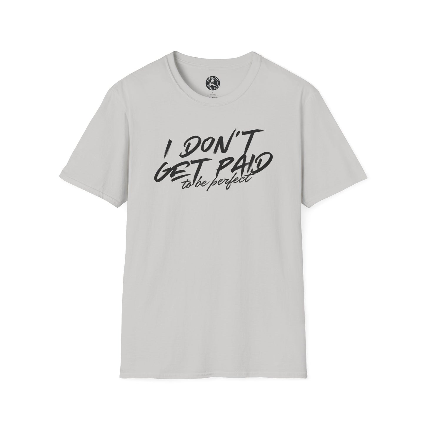 Unisex Softstyle T-Shirt-I DON'T GET PAID to be perfect