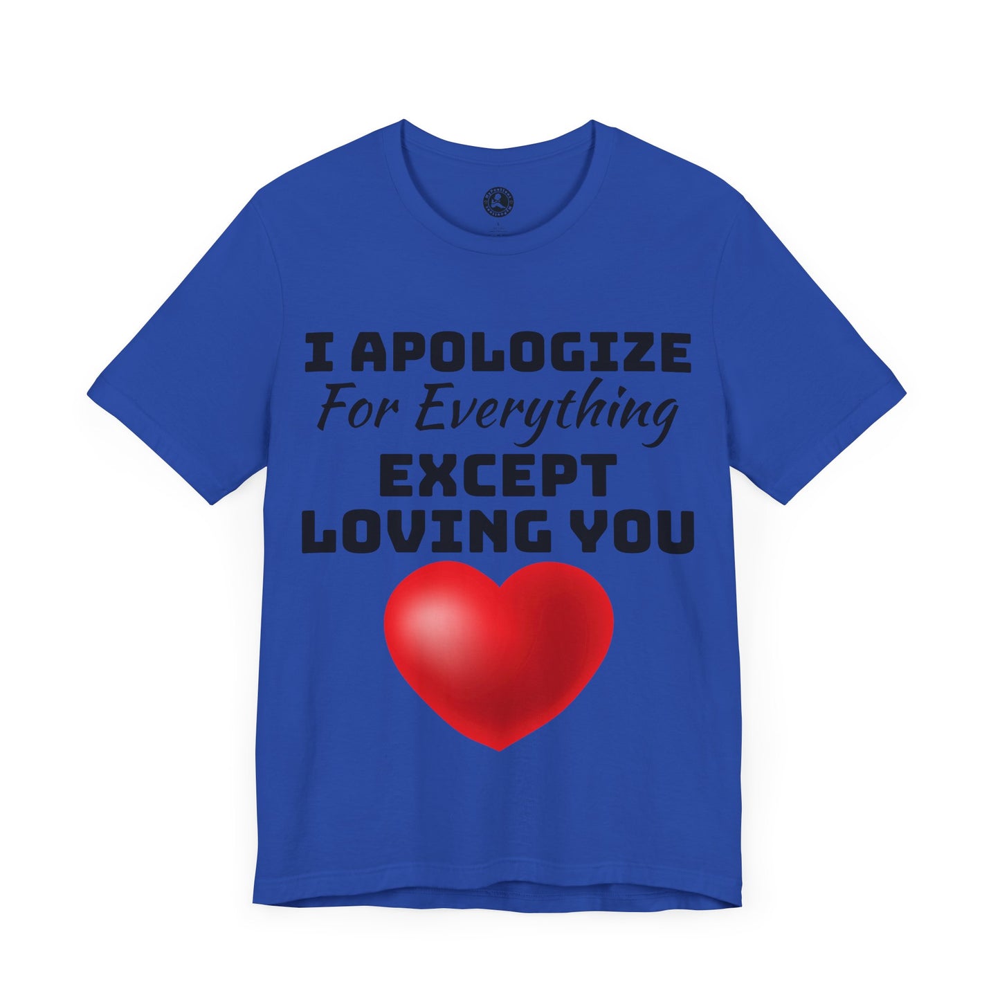 Unisex Jersey Short Sleeve-I Apologize