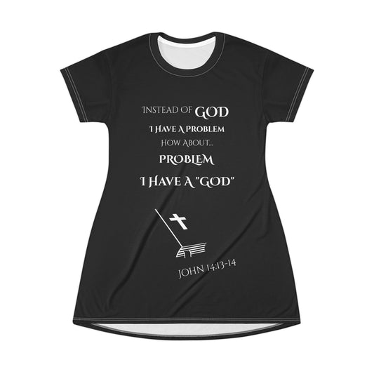 Christian Message T-Shirt — Instead of GOD I Have a Problem-How About PROBLEM I Have A "GOD"