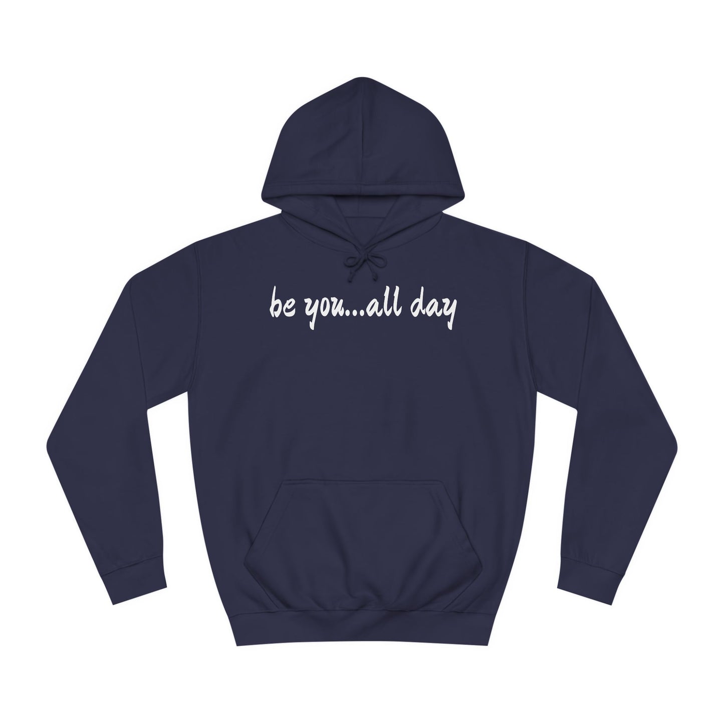 Unisex College Hoodie-be you...all day
