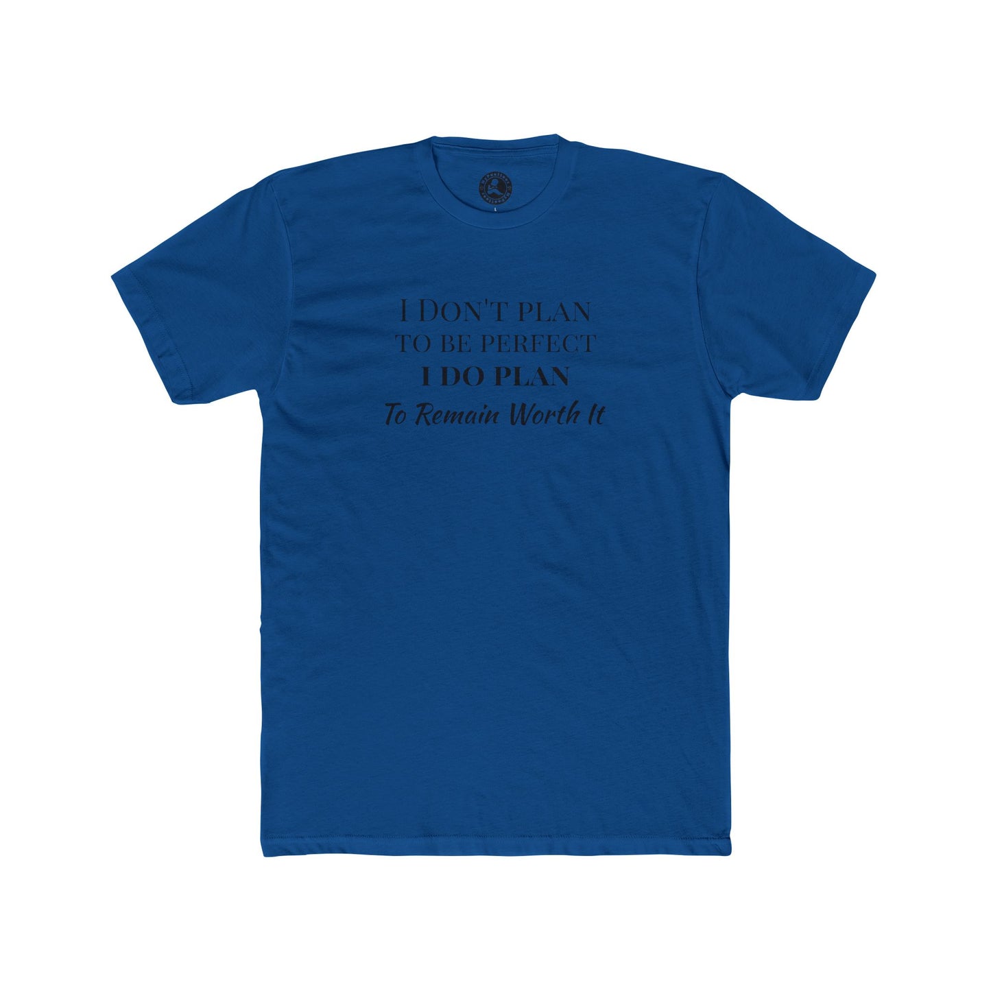 Crew Tee — "I Don't Plan to Be Perfect, I Do Plan to Remain Worth It" Inspirational Quote