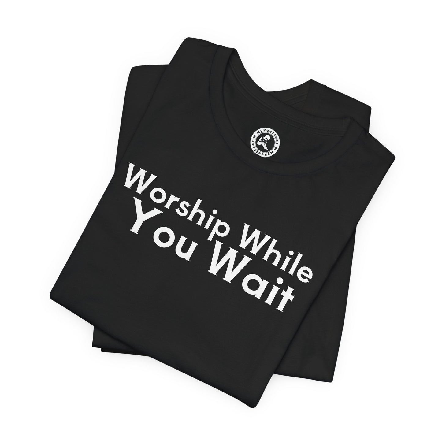 Worship While You Wait — Christian Faith Inspirational T-Shirt