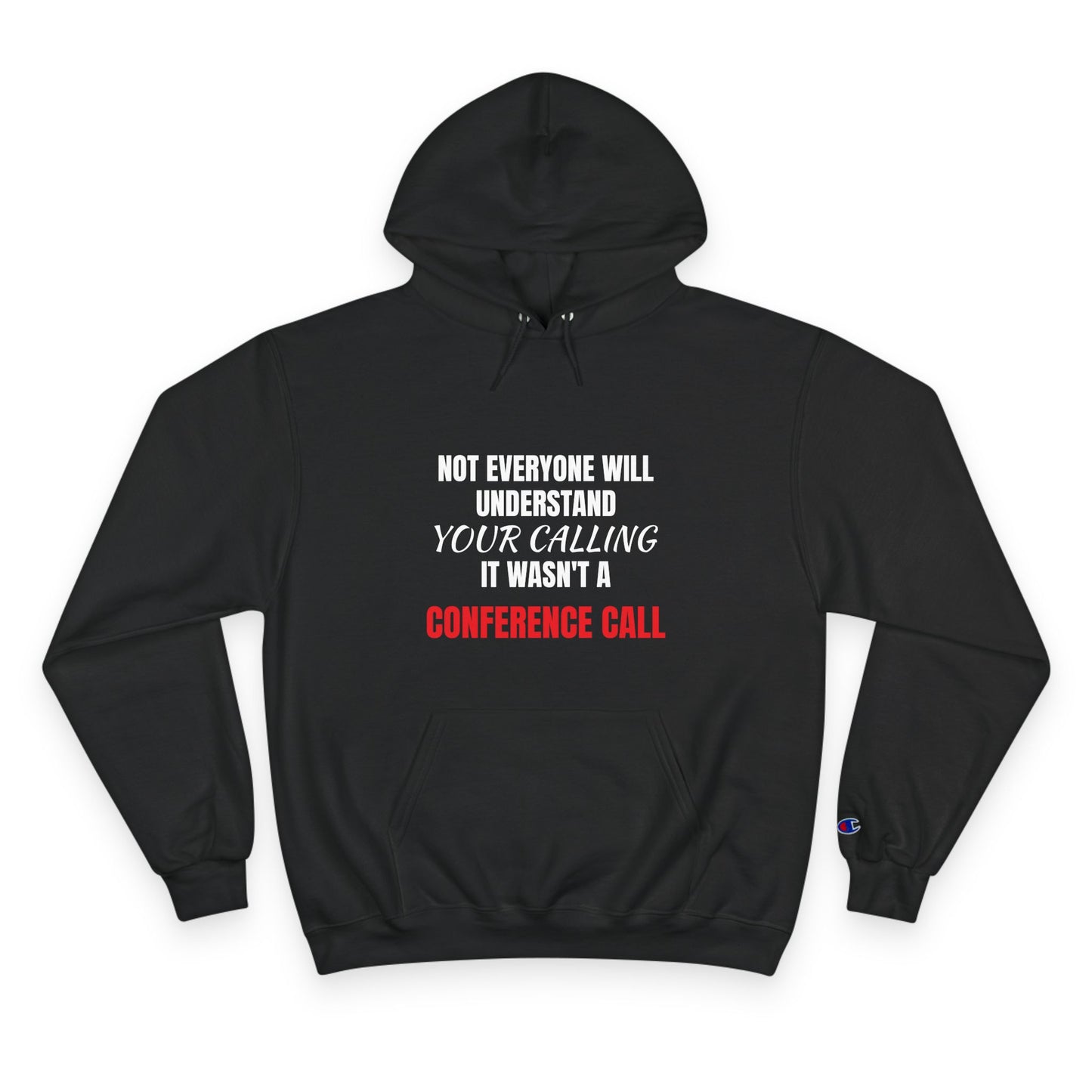 Champion Hoodie-YOUR CALLING/NOT A CONFERENCE CALL