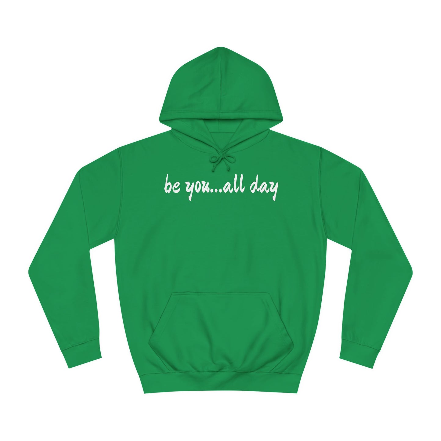 Unisex College Hoodie-be you...all day