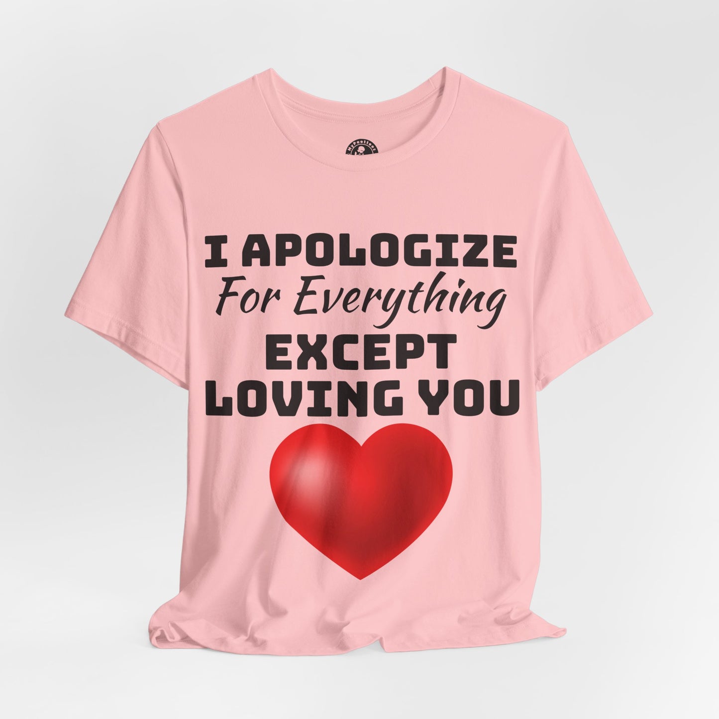 Unisex Jersey Short Sleeve-I Apologize