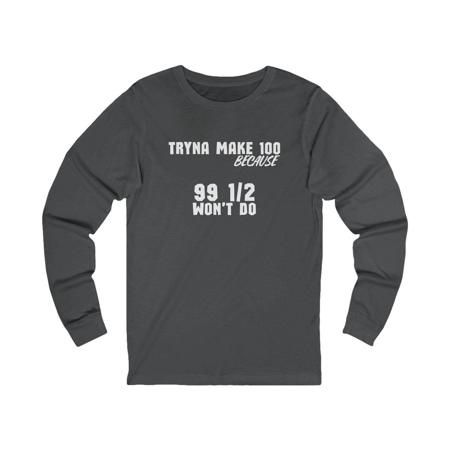 Unisex Jersey Long Sleeve-TRYNA MAKE 100