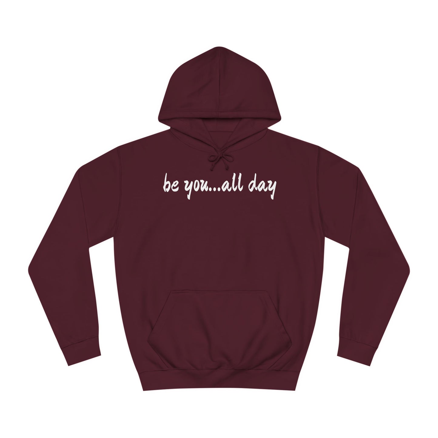Unisex College Hoodie-be you...all day