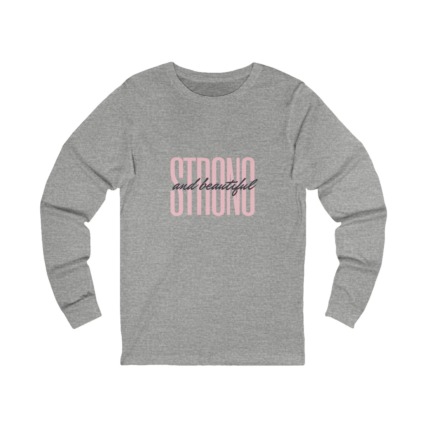 Unisex Jersey Long Sleeve -Strong and Beautiful