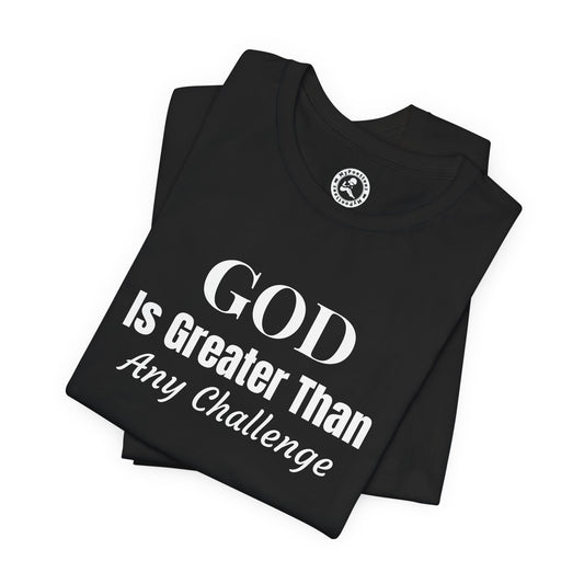 GOD Is Greater-Minimalist Graphic Tee — Bold Faith Shirt
