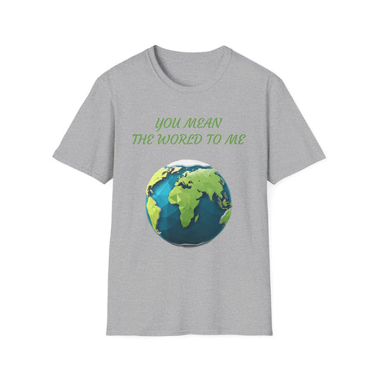 Unisex Softstyle T-Shirt-YOU MEAN THE WORLD TO ME