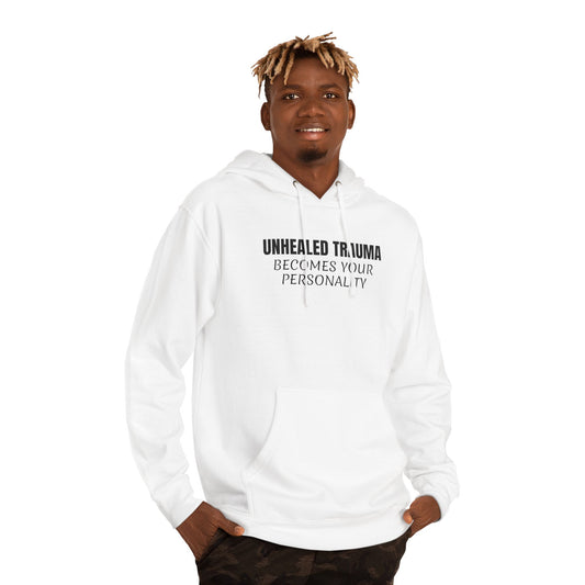 'Unhealed Trauma Becomes Your Personality' Hoodie — Mental Health Awareness Pullover