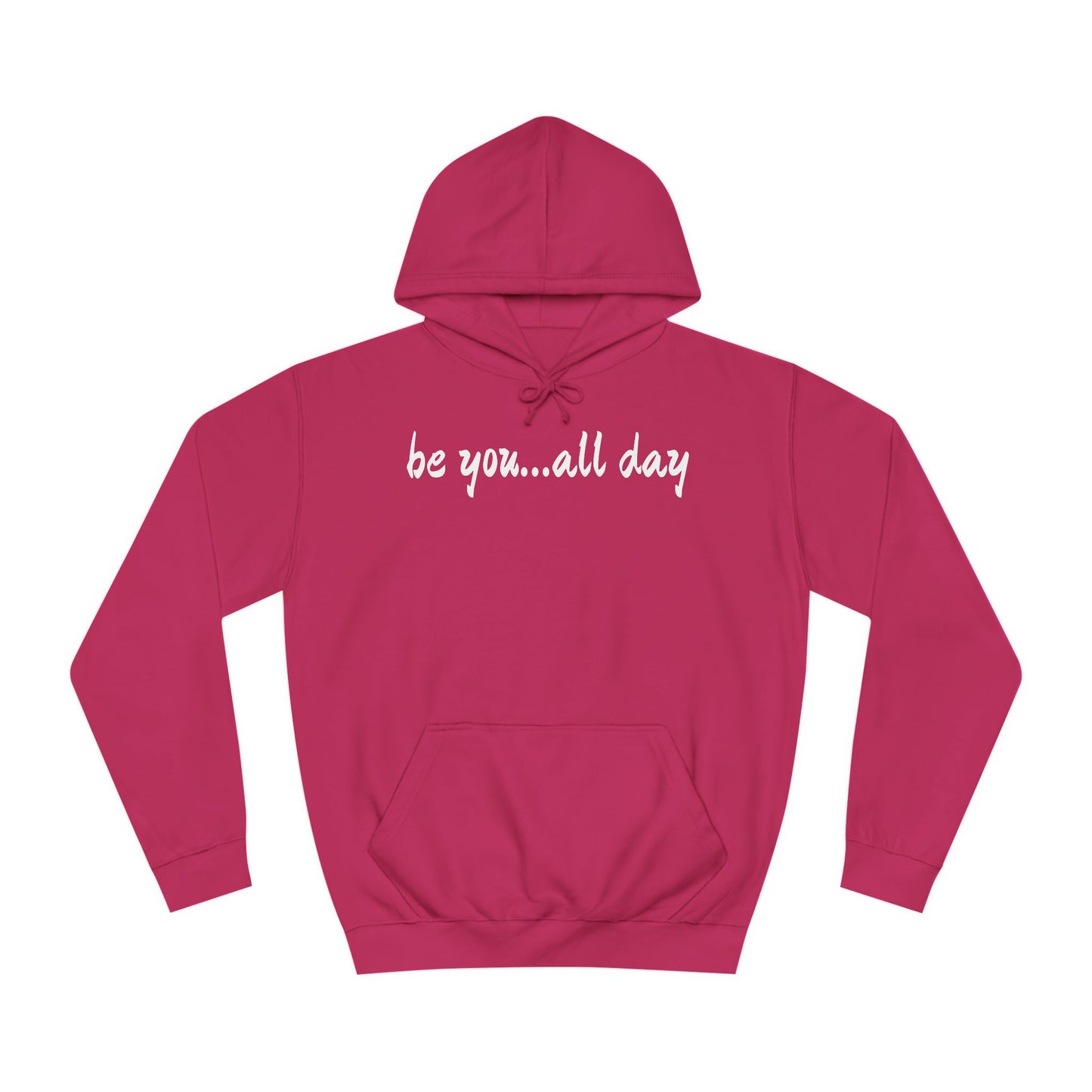Unisex College Hoodie-be you...all day