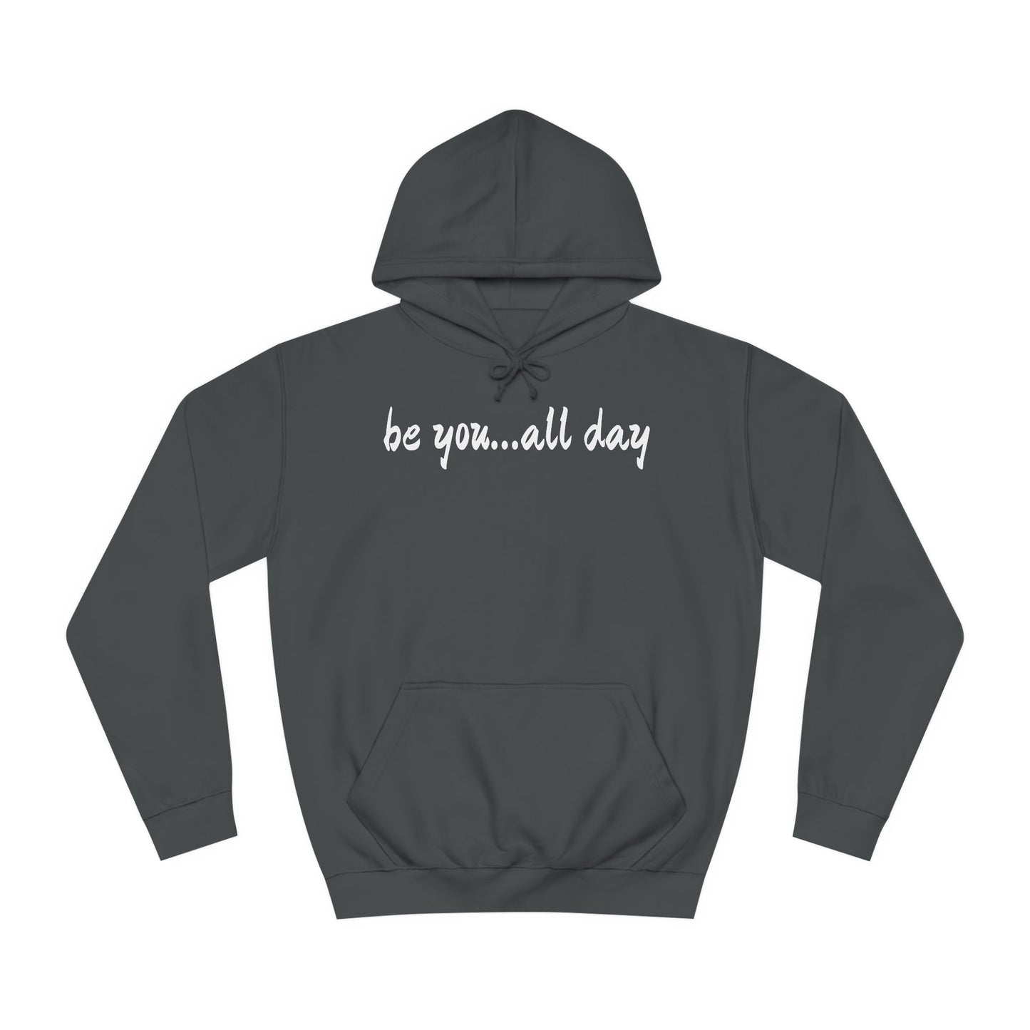Unisex College Hoodie-be you...all day