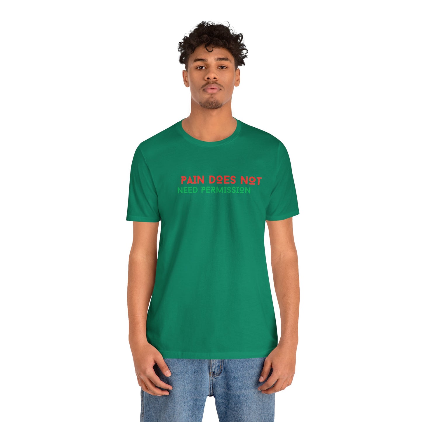 Unisex Jersey Short Sleeve--PAIN DOES NOT NEED PERMISSION