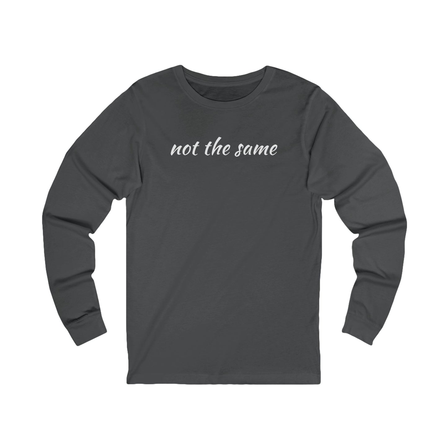Unisex Jersey Long Sleeve-NOT THE SAME