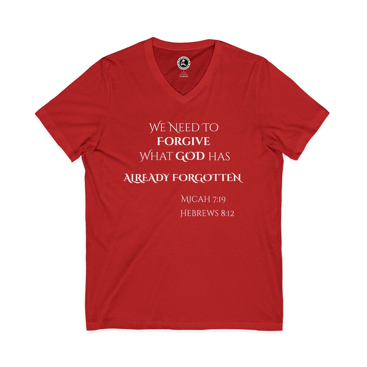 V-Neck "WE NEED TO FORGIVE WHAT GOD HAS ALREADY FORGOTTEN" Christian Inspirational Tee