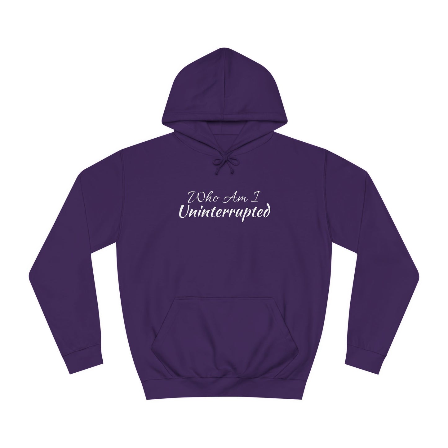 Unisex College Hoodie-WHO AM I UN-INTERRUPTED