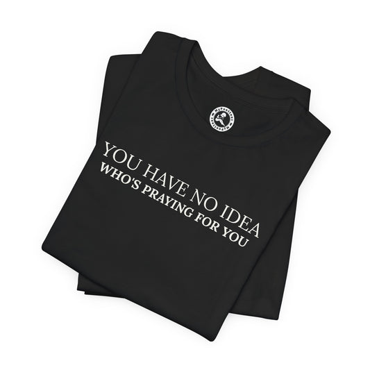 "PRAYING FOR YOU" Inspirational Christian T-Shirt