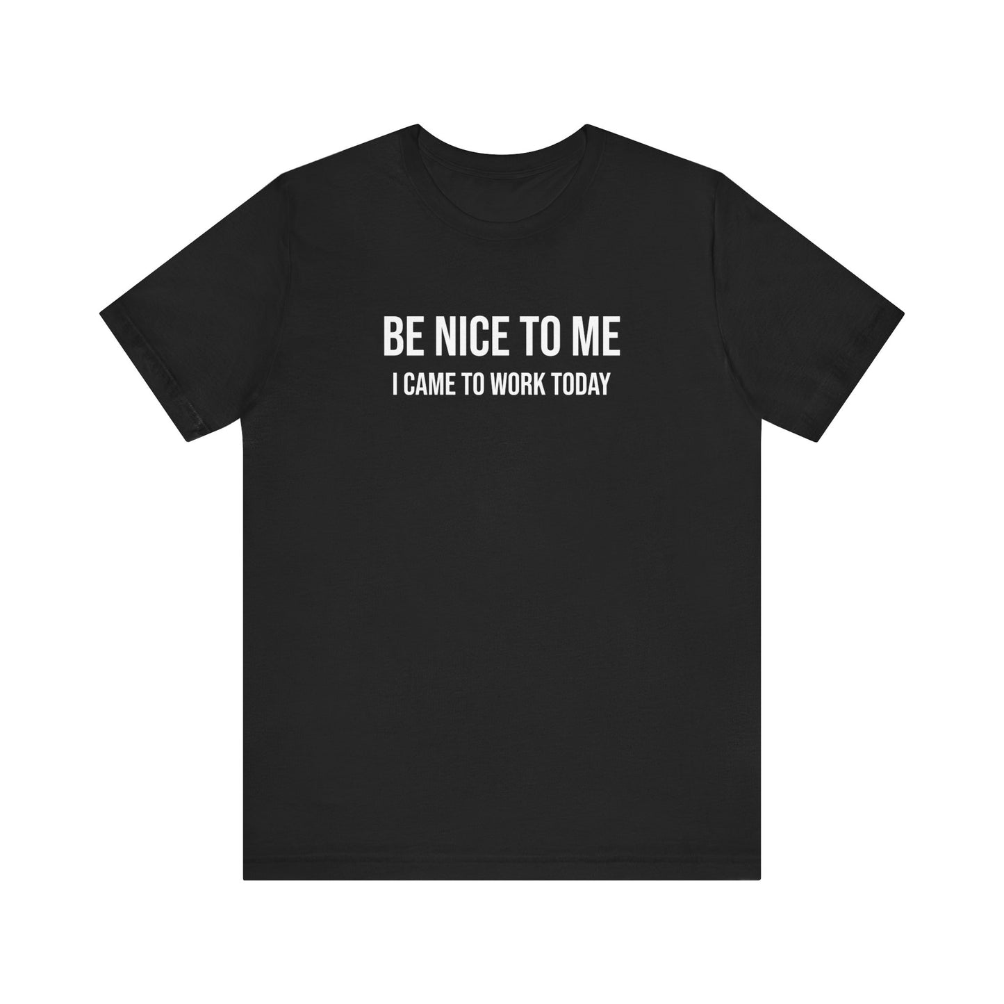 Unisex Jersey Short Sleeve-BE NICE TO ME