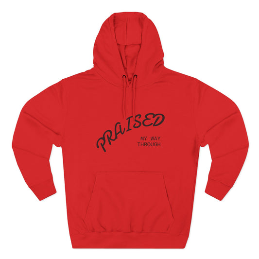 Praised My Way Through Hoodie — Inspirational Christian Pullover
