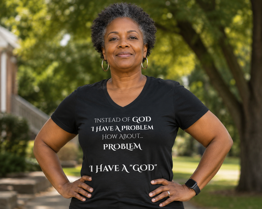 AI MODEL-V-Neck Christian Message T-Shirt — Instead of GOD I Have a Problem-How About PROBLEM I Have A "GOD"