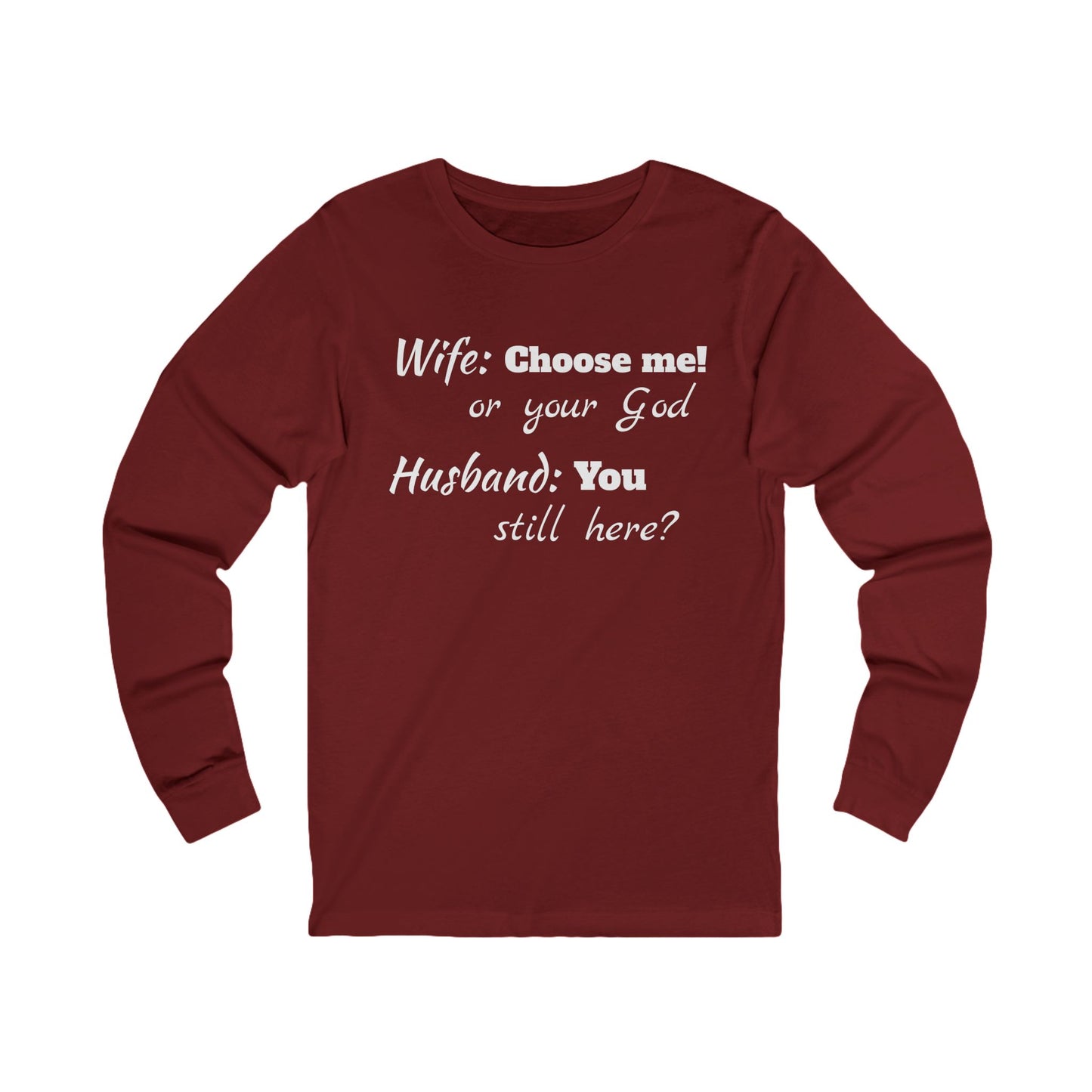 Unisex Jersey Long Sleeve Tee-Choose God-You Still Here?