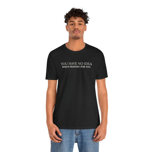"PRAYING FOR YOU" Inspirational Christian T-Shirt