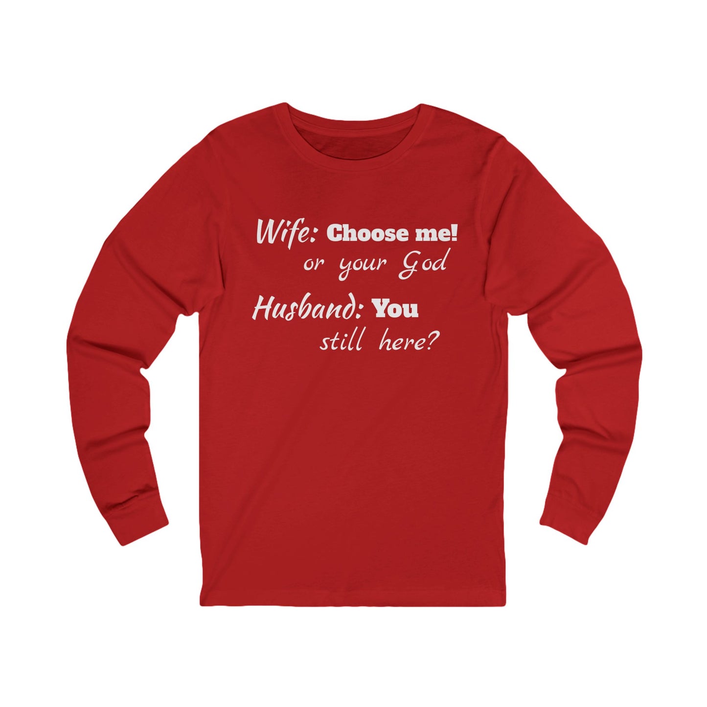 Unisex Jersey Long Sleeve Tee-Choose God-You Still Here?