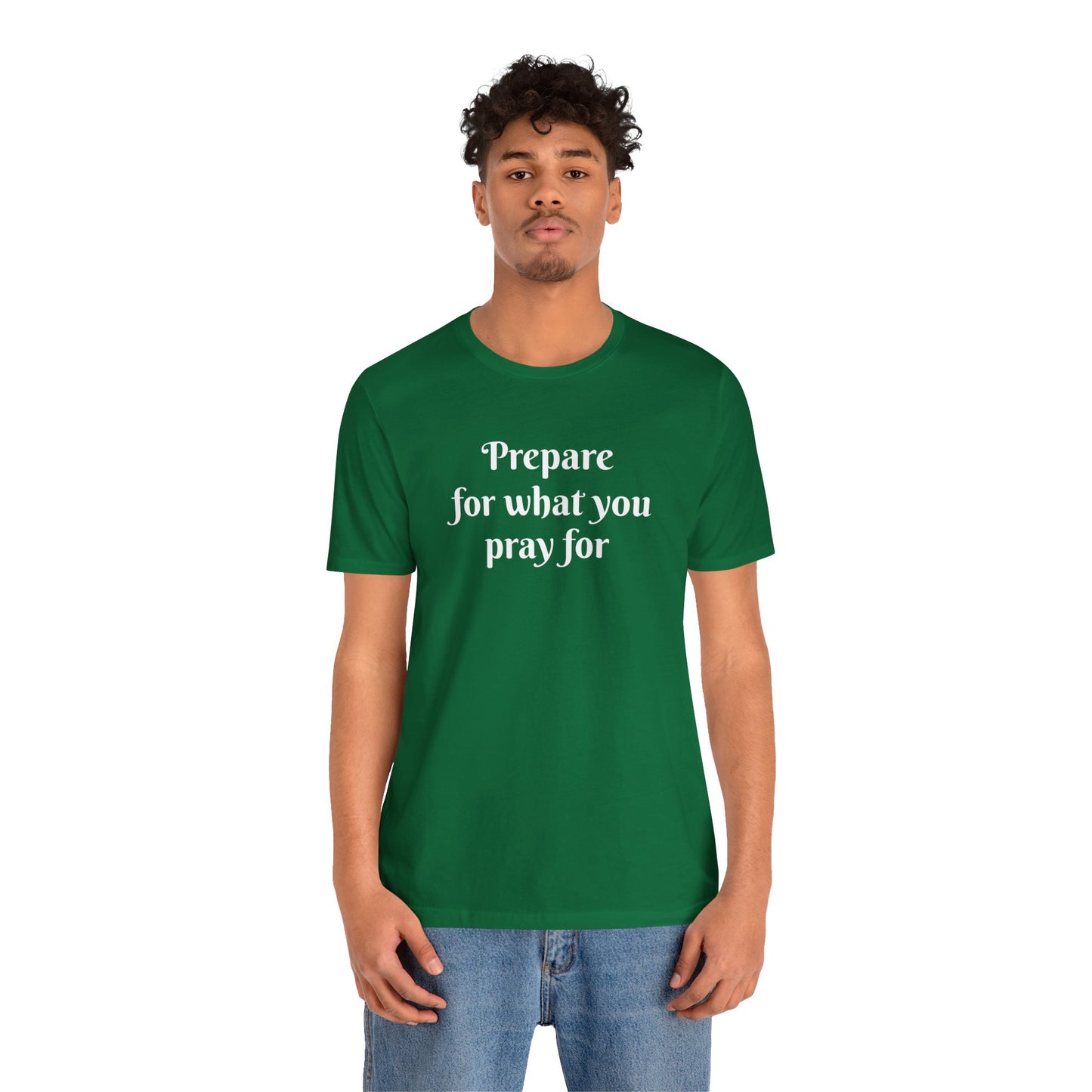 Unisex Jersey Short Sleeve-Prepare for what you pray for