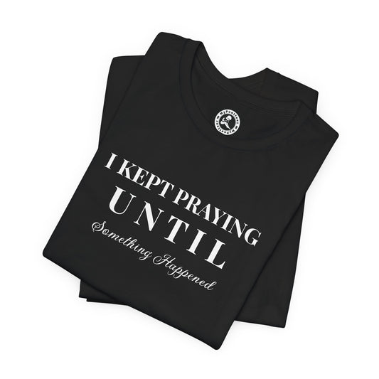 AI MODEL Inspirational "I KEPT PRAYING" Unisex Jersey Short Sleeve