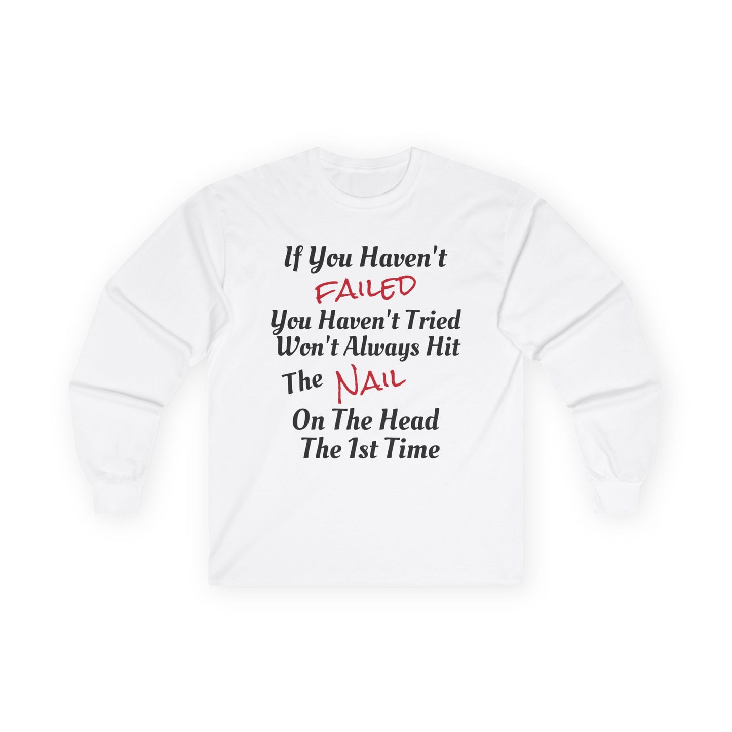 Unisex Ultra Cotton Long Sleeve-IF YOU HAVEN'T FAILED-YOU HAVEN'T TRIED