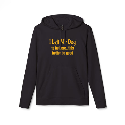 I Left My Dog For This — adidas Unisex Fleece Hoodie - Funny Dog Lover Shirt