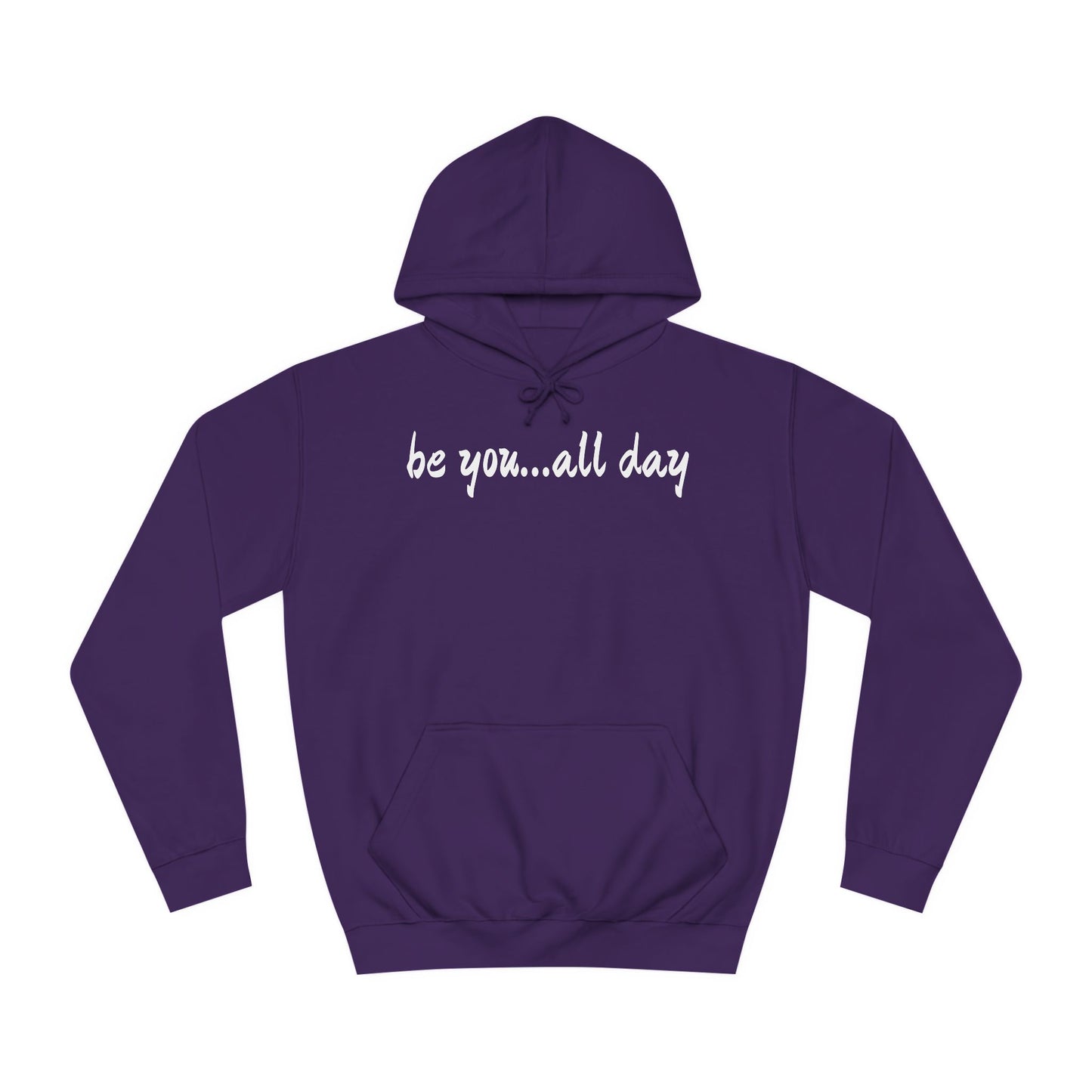 Unisex College Hoodie-be you...all day