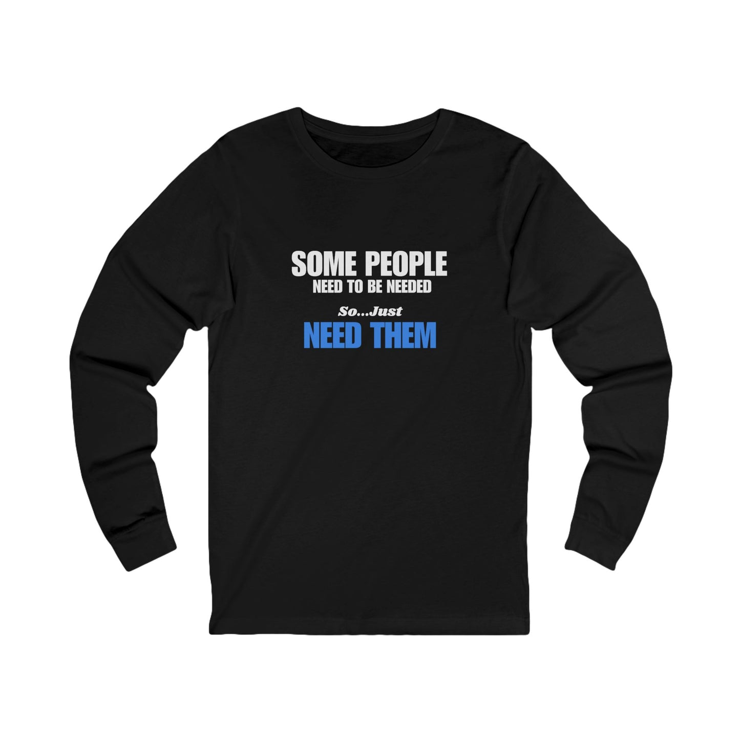 Unisex Jersey Long Sleeve-NEED ME