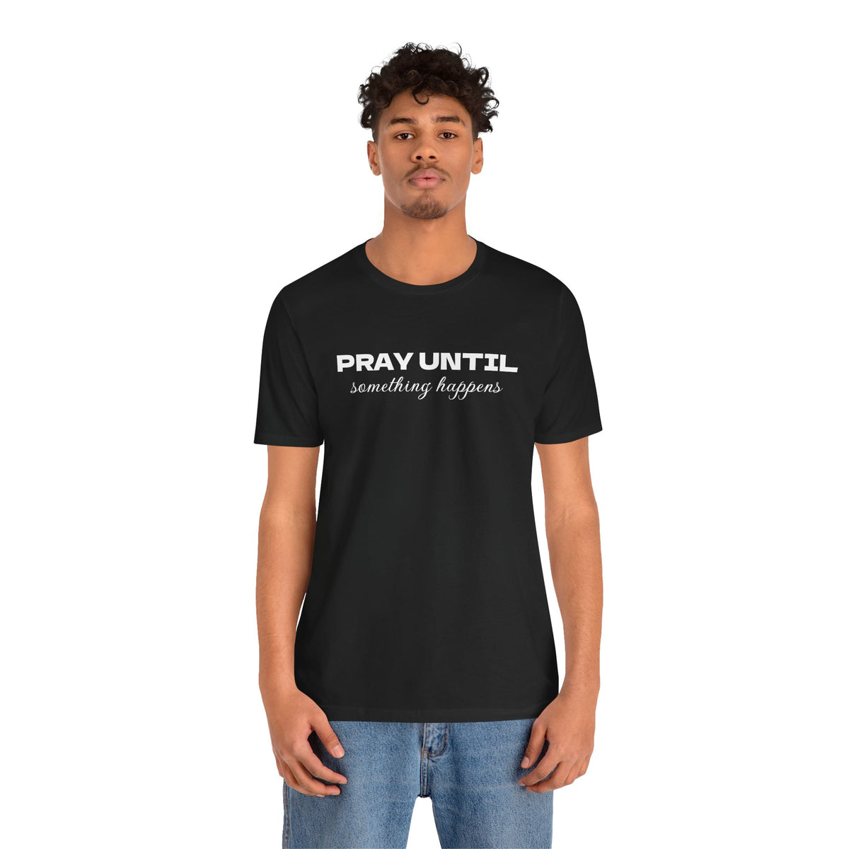 Unisex Jersey Short Sleeve-PRAY UNTIL something happens-PUSH PRAY