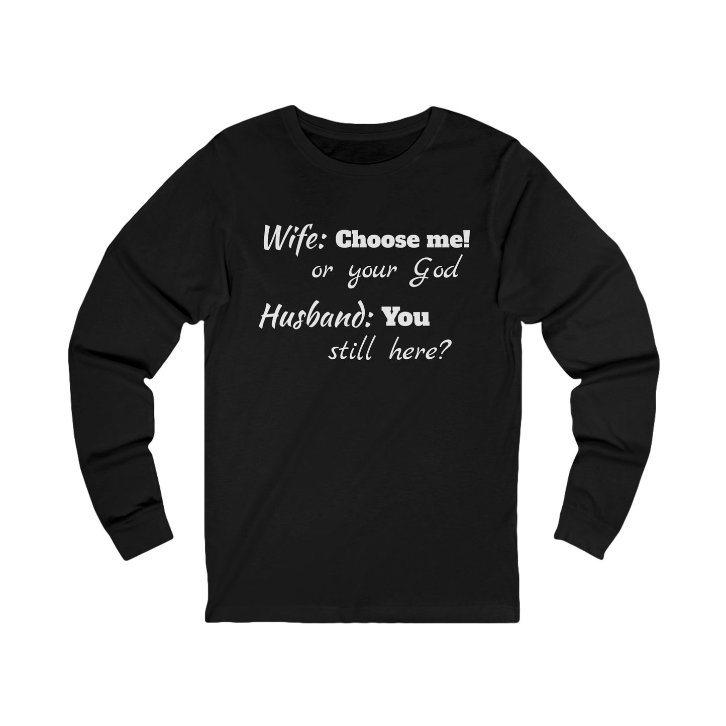 Unisex Jersey Long Sleeve Tee-Choose God-You Still Here?