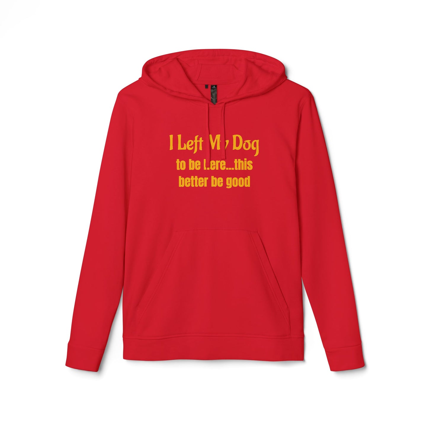 I Left My Dog For This — adidas Unisex Fleece Hoodie - Funny Dog Lover Shirt