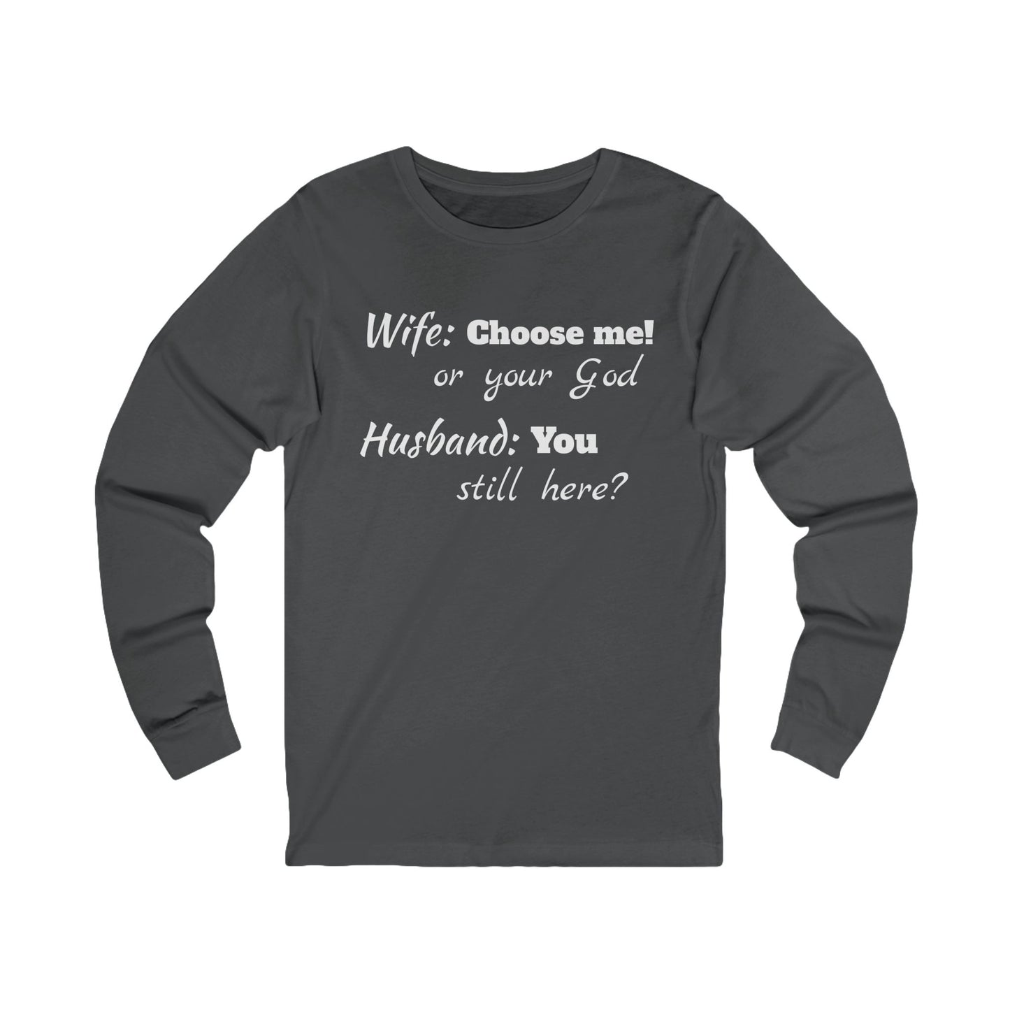 Unisex Jersey Long Sleeve Tee-Choose God-You Still Here?