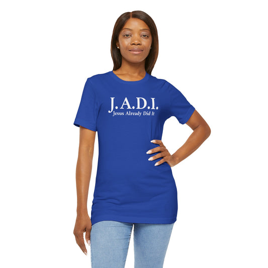 Unisex Jersey Short Sleeve Tee-Jesus Already Did It "J.A.D.I"
