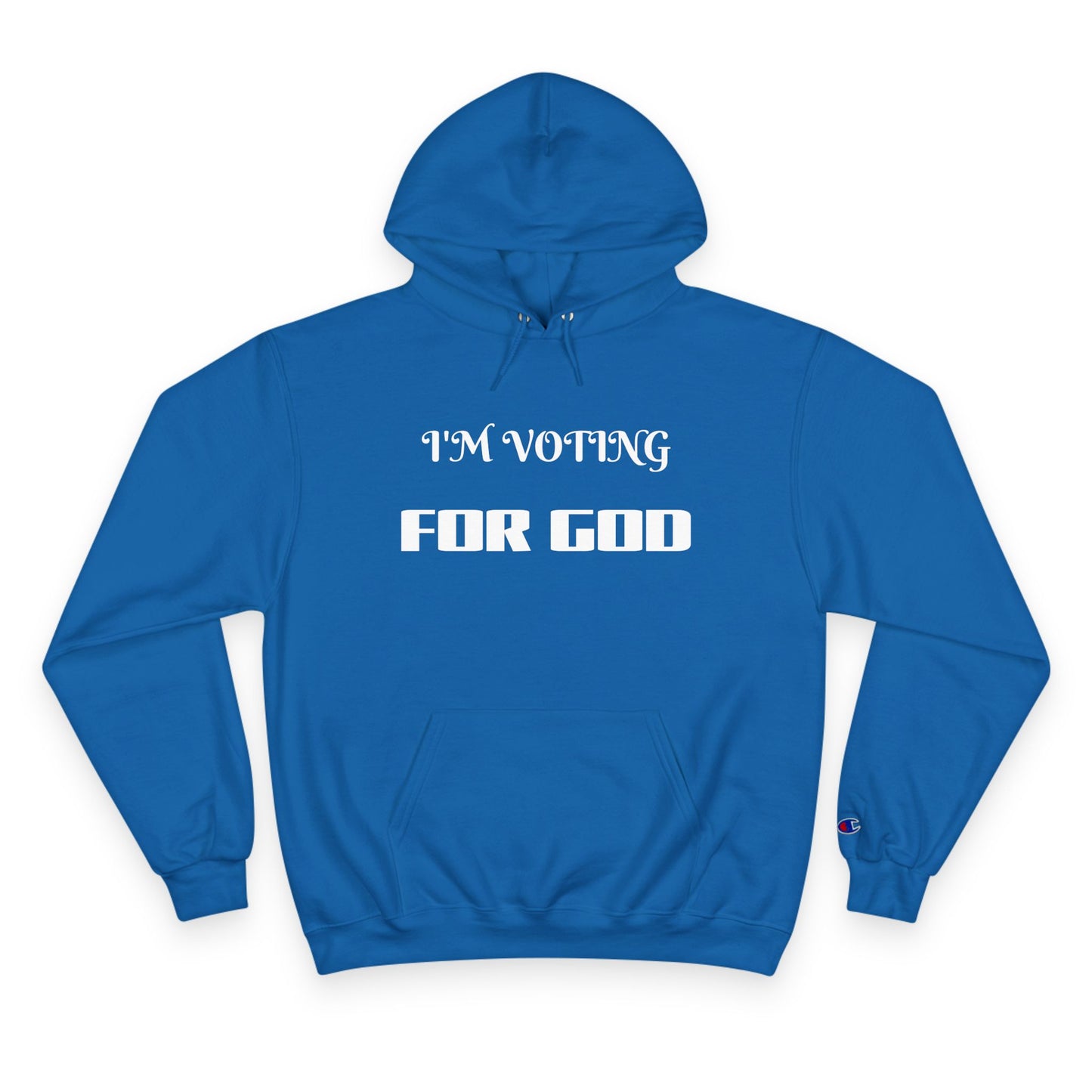 Champion Hoodie-I'M VOTING FOR GOD