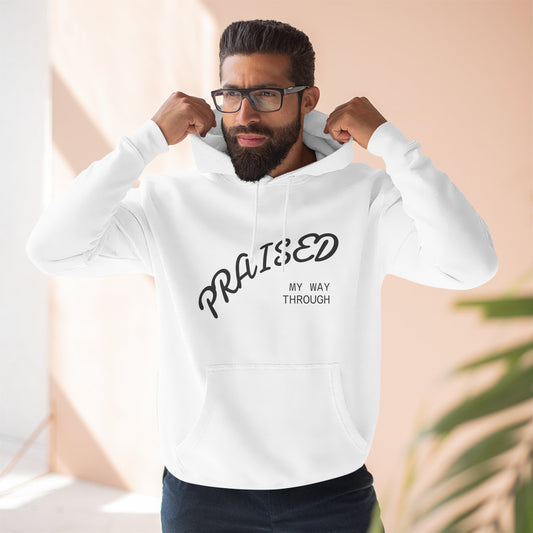 Praised My Way Through Hoodie — Inspirational Christian Pullover