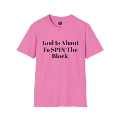 Unisex Softstyle-God Is About To Spin The Block!