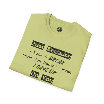 Unisex Softstyle T-Shirt-Took A Break