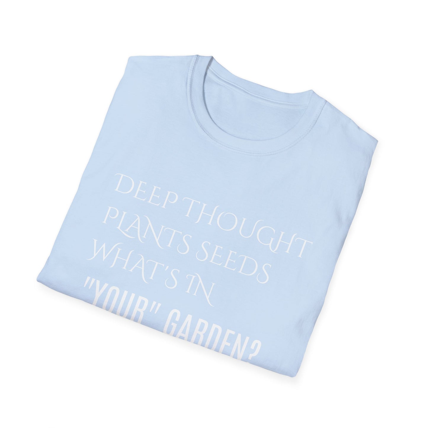 Unisex Softstyle-Deep Thought Plants Seeds